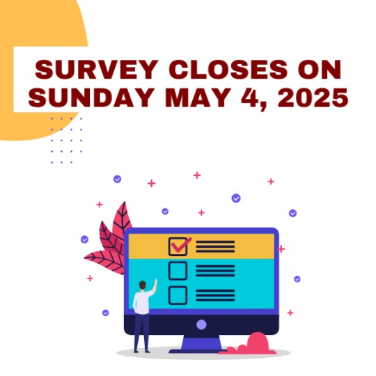 Survey Closes May 4, 2025